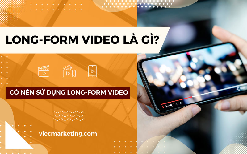 Long-form video là gì