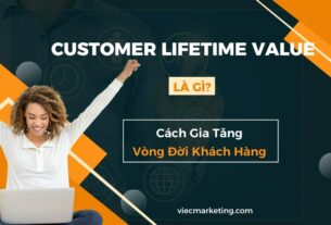 Customer lifetime value là gì? Cách gia tăng vòng đời khách hàng