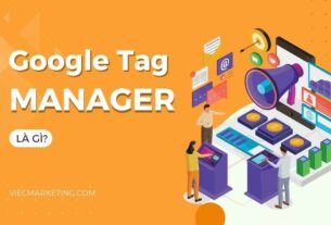 Google Tag Manager là gì? Tổng quan và lợi ích của GTM